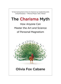 The Charisma Myth: How Anyone Can Master The Art And Science Of Personal Magnetism Paperback English by Olivia Fox Cabane - 41359