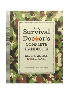 The Survival Doctor's Complete Handbook: What To Do When Help Is Not On The Way Paperback English by James Hubbard - 17-May-16 