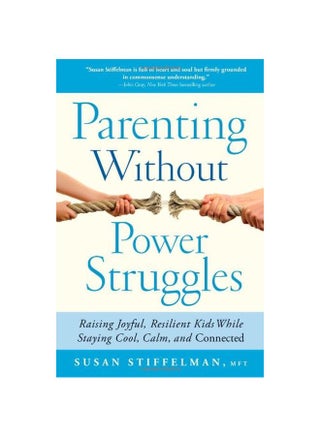 Parenting Without Power Struggles: Raising Joyful, Resilient Kids While Staying Cool, Calm, And Connected Paperback English by Susan Stiffelman - 40981 - v1580824672/N34162394A_1