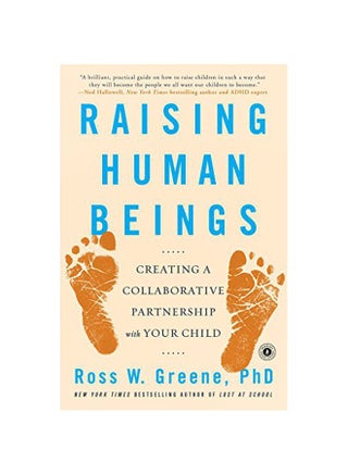 Raising Human Beings: Creating A Collaborative Partnership With Your Child Paperback English by Ross W. Greene - 07-Sep-17 - v1580824673/N34162397A_1