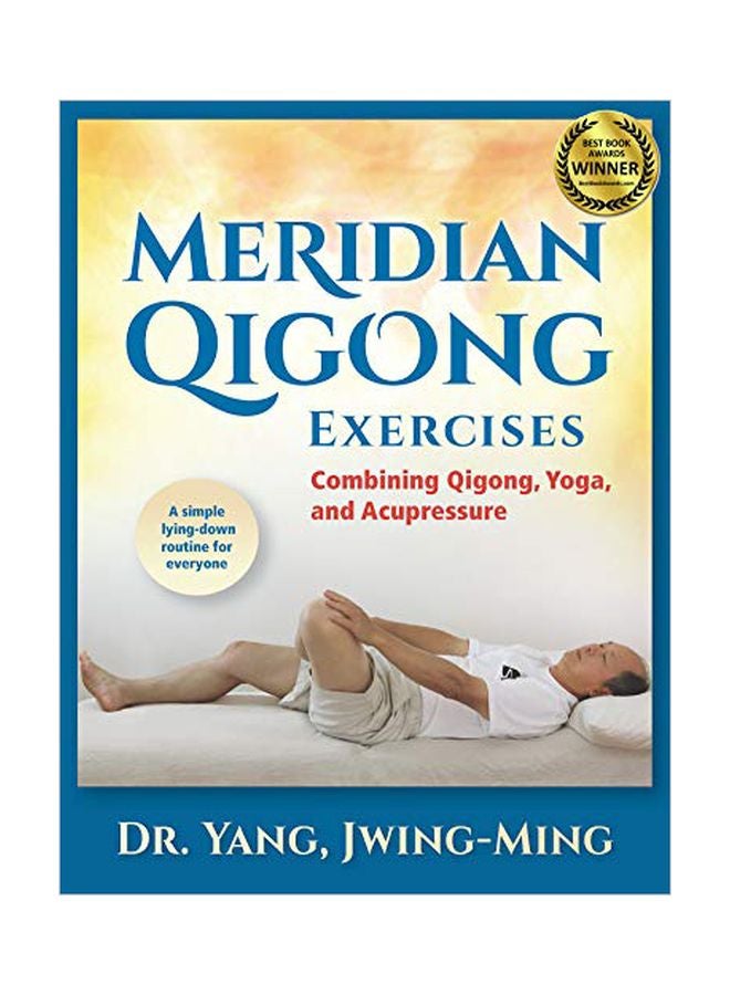 Meridian Qigong Exercises: Combining Qigong, Yoga, And Acupressure Paperback English by Dr. Yang Jwing-Ming - 42853