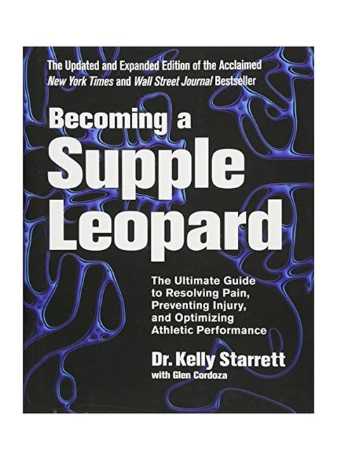 Becoming A Supple Leopard: The Ultimate Guide To Resolving Pain, Preventing Injury, And Optimizing Athletic Performance Hardcover English by Kelly Starrett - 42143