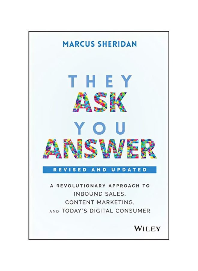 They Ask, You Answer : A Revolutionary Approach To Inbound Sales, Content Marketing, And Today's Digital Consumer Hardcover English by Marcus Sheridan - 43683 
