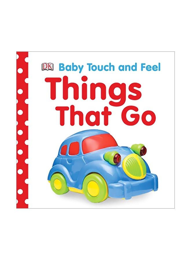 Baby Touch and Feel: Things That Go Hardcover English by DK - 38534