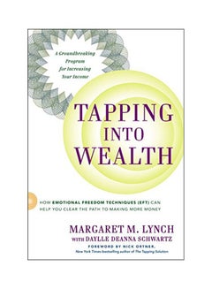 Tapping Into Wealth: How Emotional Freedom Techniques (Eft) Can Help You Clear The Path To Making More Money paperback english - 01-May-15