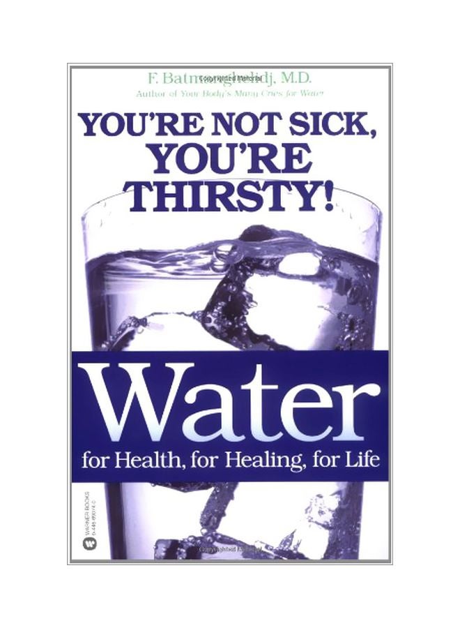 Water: For Health, For Healing, For Life: You're Not Sick, You're Thirsty! Paperback English by F. Batmanghelidj - 37773 