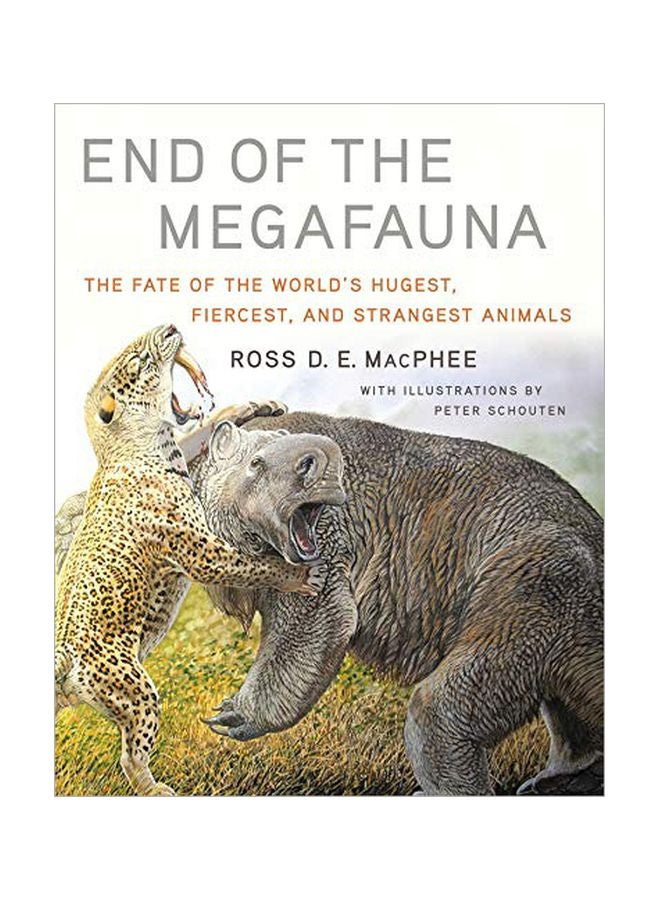 End Of The Megafauna : The Fate Of The World's Hugest, Fiercest, And Strangest Animals hardcover english - 13 November 2018
