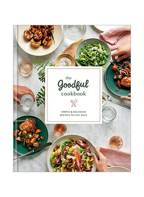 The Goodful Cookbook: Simple And Balanced Recipes To Live Well Hardcover English by Buzzfeed - 03-Dec-19