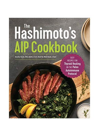 The Hashimoto's AIP Cookbook: Easy Recipes For Thyroid Healing On The Paleo Autoimmune Protocol Paperback English by MS Emily Kyle - 43690 - v1580828632/N34162751A_1