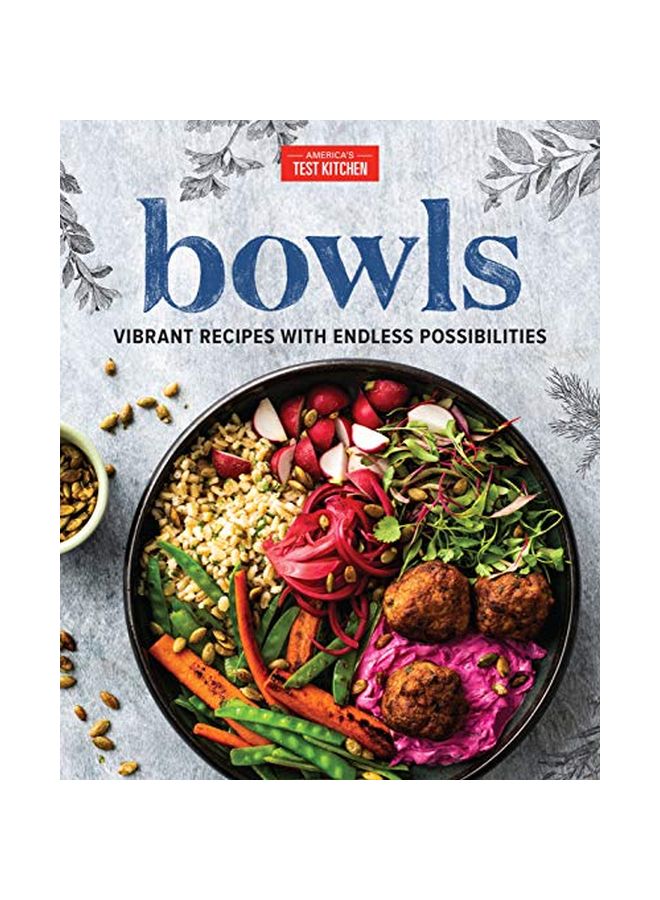 Bowls: Vibrant Recipes With Endless Possibilities Hardcover English by America's Test Kitchen - 43816