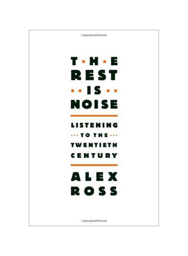 The Rest Is Noise: Listening To The Twentieth Century Paperback English by Alex Ross - 39735
