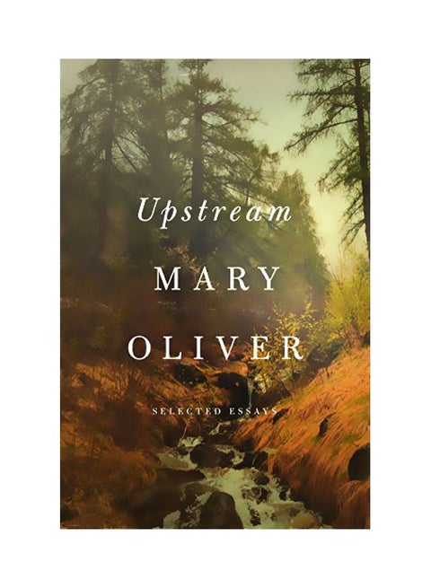 Upstream: Selected Essays Hardcover English by Mary Oliver - 42718