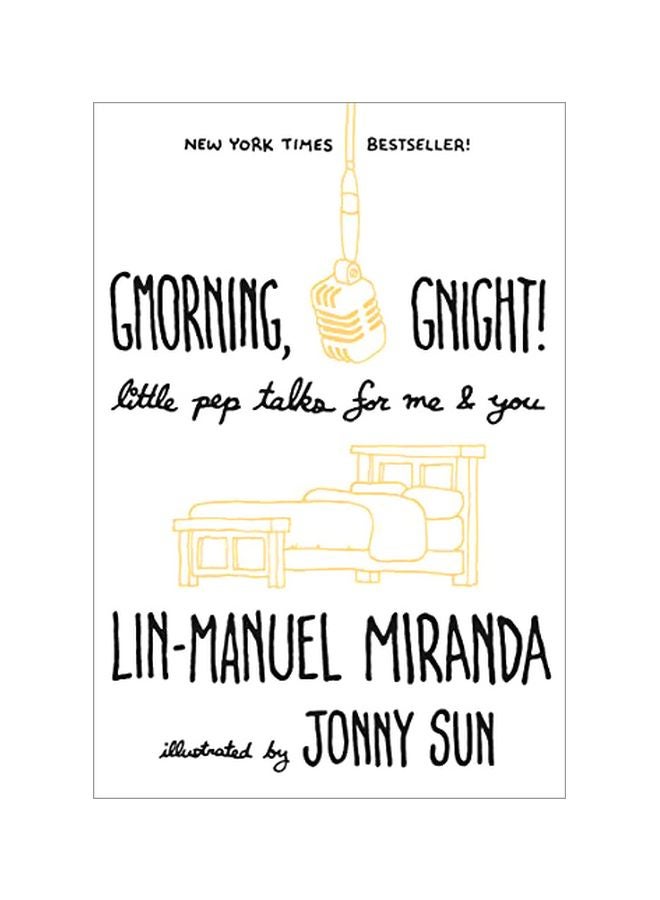 Gmorning, Gnight!: Little Pep Talks For Me And You Hardcover English by Miranda, Lin-Manuel - 43389
