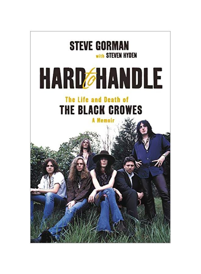 Hard To Handle: The Life And Death Of The Black Crowes-A Memoir Hardcover English by Steve Gorman - 24 September 2019 