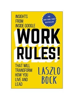 Work Rules!: Insights From Inside Google That Will Transform How You Live And Lead Hardcover English by Laszlo Bock - 42101