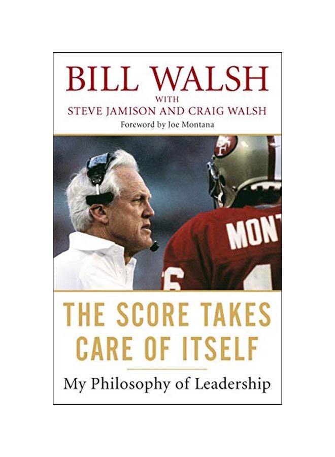 The Score Takes Care Of Itself: My Philosophy Of Leadership Paperback English by Bill Walsh - 40358 