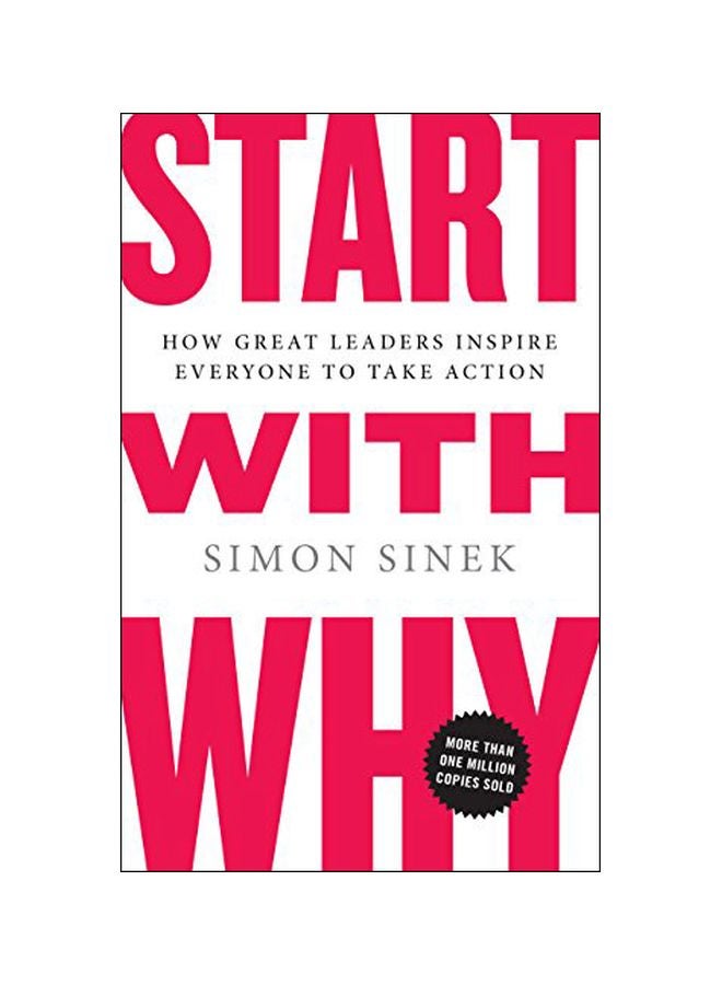 Start With Why: How Great Leaders Inspire Everyone To Take Action Hardcover English by Simon Sinek - 40742 
