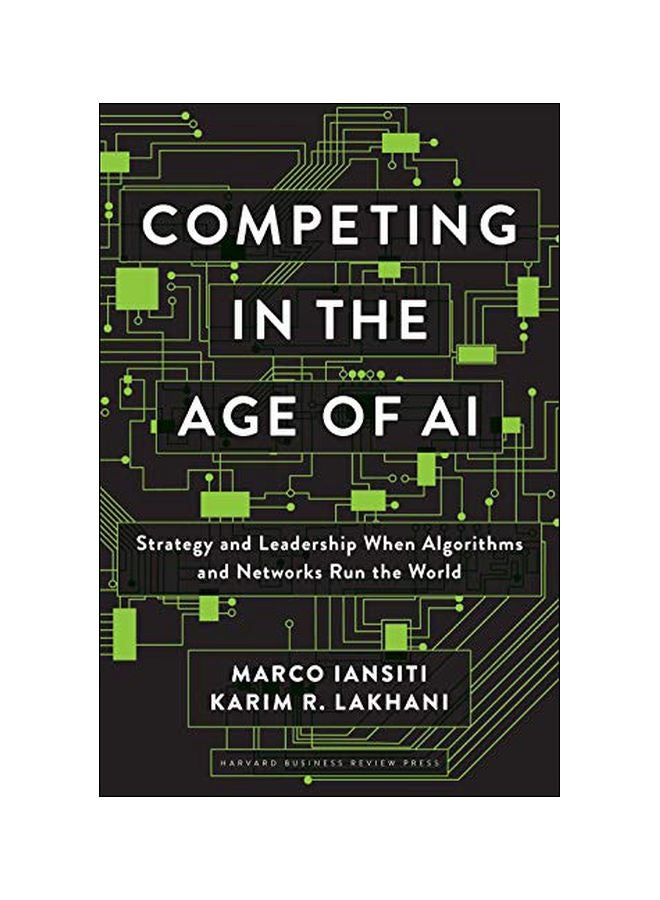 Competing In The Age Of Ai: Strategy And Leadership When Algorithms And Networks Run The World Hardcover English by Marco Iansiti - 43837 