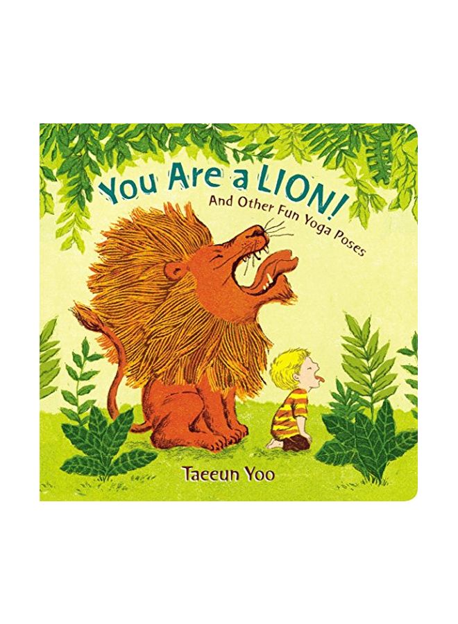 You Are A Lion: And Other Fun Yoga Poses Board Book English by Taeeun Yoo - 43116 