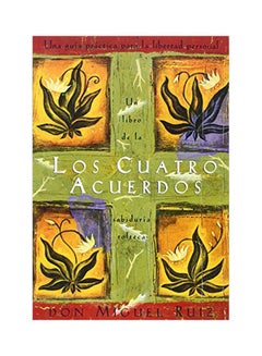 Los Cuatro Acuerdos: Una Guia Practica Para La Libertad Personal, the Four Agreements, Spanish-Language Edition paperback english - 04-Jun-99 