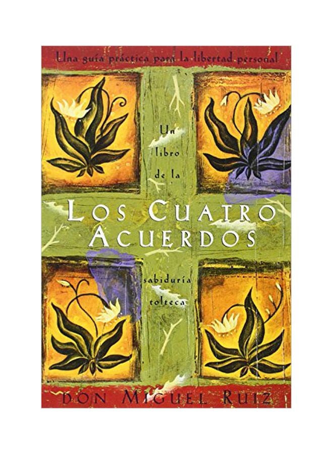 Los Cuatro Acuerdos: Una Guia Practica Para La Libertad Personal, the Four Agreements, Spanish-Language Edition paperback english - 04-Jun-99 