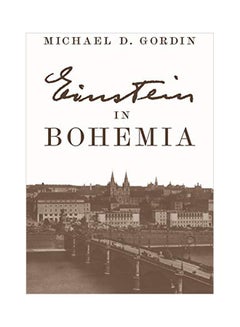Einstein In Bohemia Hardcover English by Professor Michael D. Gordin - 11-Feb-20 