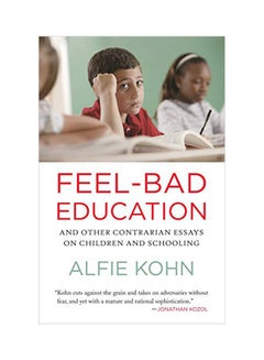 Feel-bad Education: And Other Contrarian Essays On Children And Schooling paperback english - 05-Apr-11 