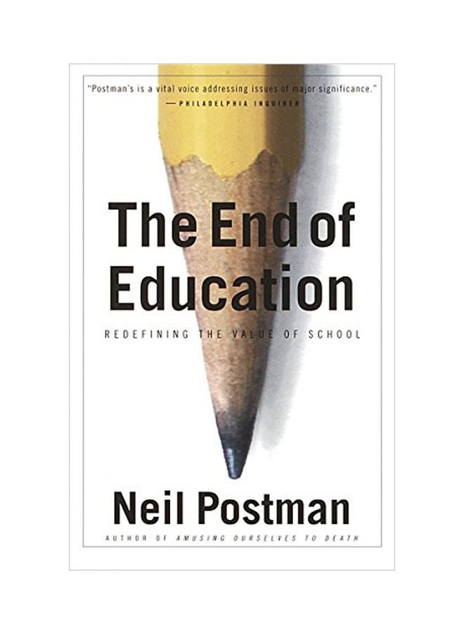 The End Of Education: Redefining The Value Of School Paperback English by Neil Postman - 35370 