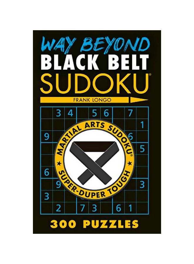 Way Beyond Black Belt Sudoku(r): 300 Puzzles Paperback English by Frank Longo - 43783 