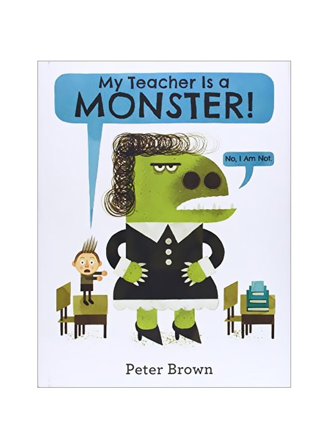 My Teacher Is A Monster! (no, I Am Not.) Hardcover English by Peter Brown - 01-Jul-14 