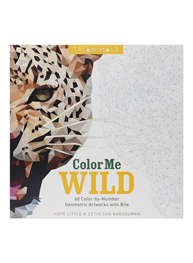 Trianimals: Color Me Wild: 60 Color-by-number Geometric Artworks With Bite Paperback English by Hope Little - 07-Jun-16