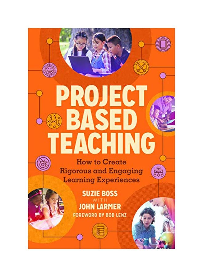 Project Based Teaching: How To Create Rigorous And Engaging Learning Experiences Paperback English by Suzie Boss - 43363 