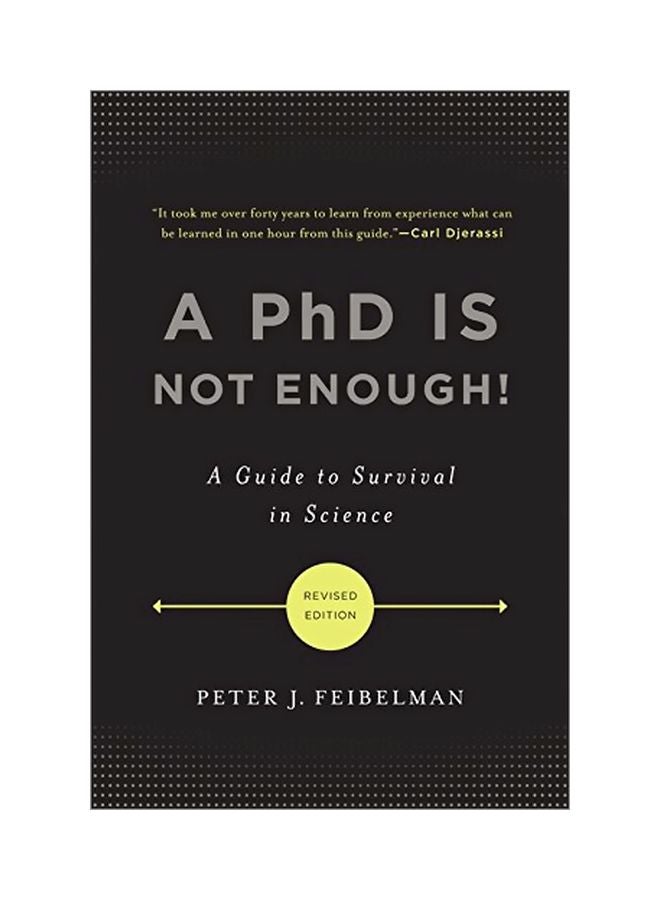 A PhD Is Not Enough: A Guide To Survival In Science Paperback English by Peter J. Feibelman - 40554 