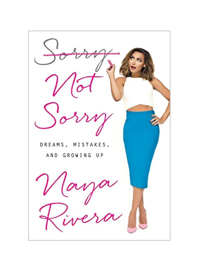 Sorry Not Sorry : Dreams, Mistakes, And Growing Up Hardcover English by Naya Rivera - 42626 