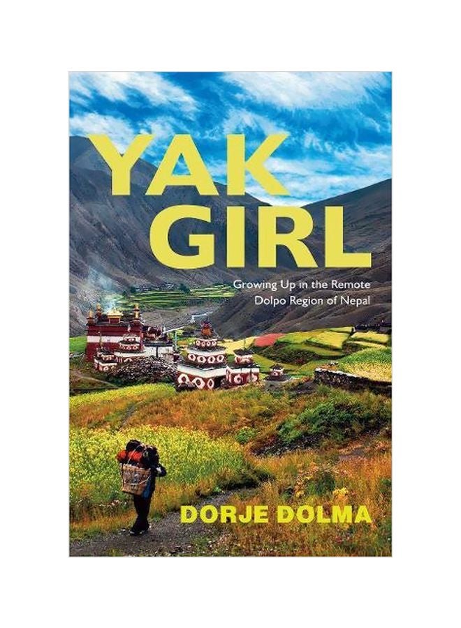 Yak Girl: Growing Up In The Remote Dolpo Region Of Nepal Paperback English by Dolma, Dorje 