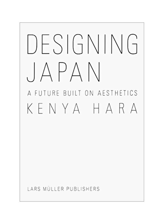Designing Japan: A Future Built On Aesthetics Hardcover English by Kenya Hara 