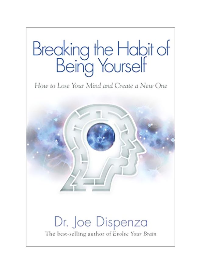null - Breaking The Habit Of Being Yourself: How To Lose Your Mind And Create A New One Paperback English by Joe Dispenza - 41320 - Image 1