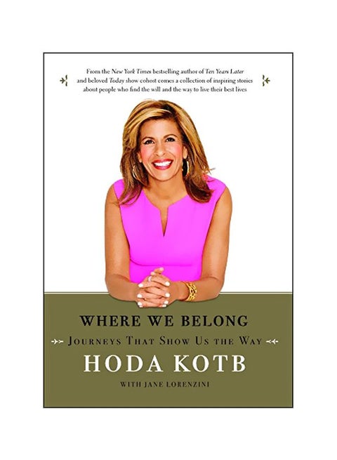 Where We Belong: Journeys That Show Us The Way Paperback English by Hoda Kotb