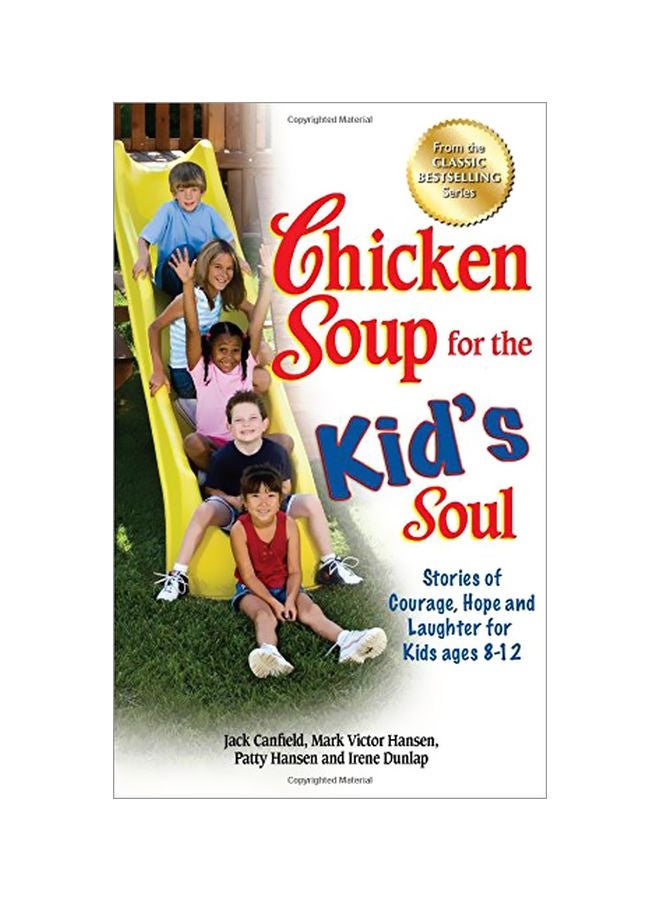 Chicken Soup For The Kid's Soul: Stories Of Courage, Hope And Laughter For Kids Ages 8-12 Paperback English by Jack Canfield