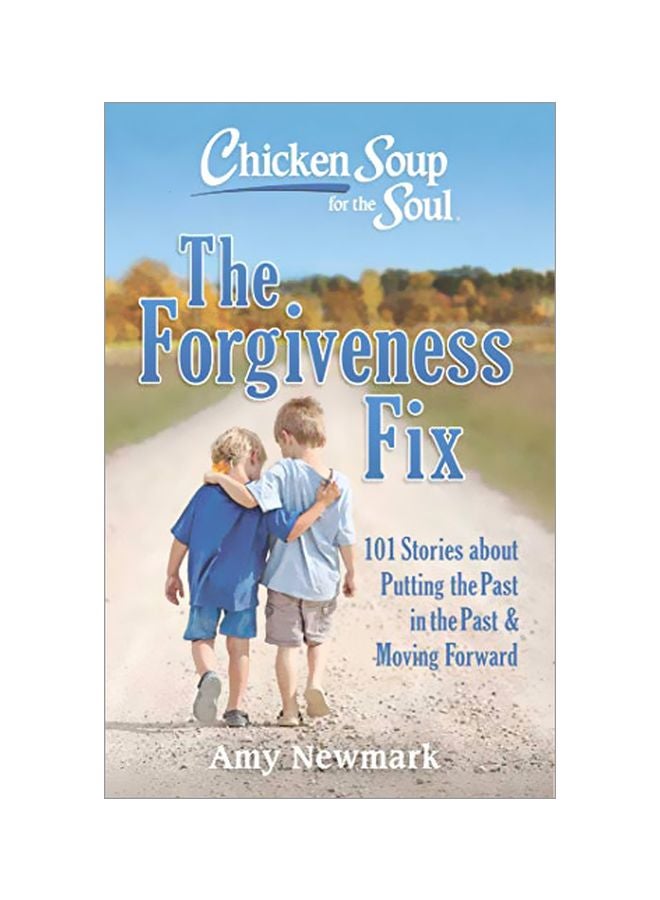 The Forgiveness Fix: 101 Stories About Putting The Past In The Past Paperback English by Amy Newmark - 43811