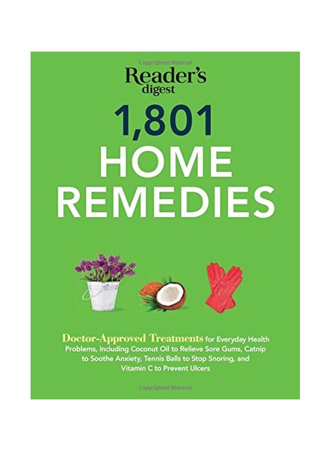 1801 Home Remedies: Doctor-Approved Treatments For Everyday Health Problems Including Coconut Oil To Relieve Sore Gums, Catnip To Soothe Anxiety, Tennis Balls To Stop Snoring, And Vitamin C To Prevent Ulcers Paperback English by Editors of Reader's Digest - 42038 