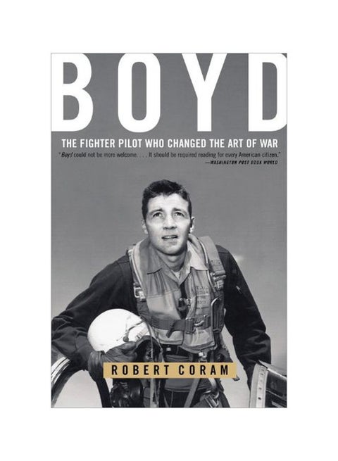 Boyd: The Fighter Pilot Who Changed The Art Of War paperback english - 10-Aug-15