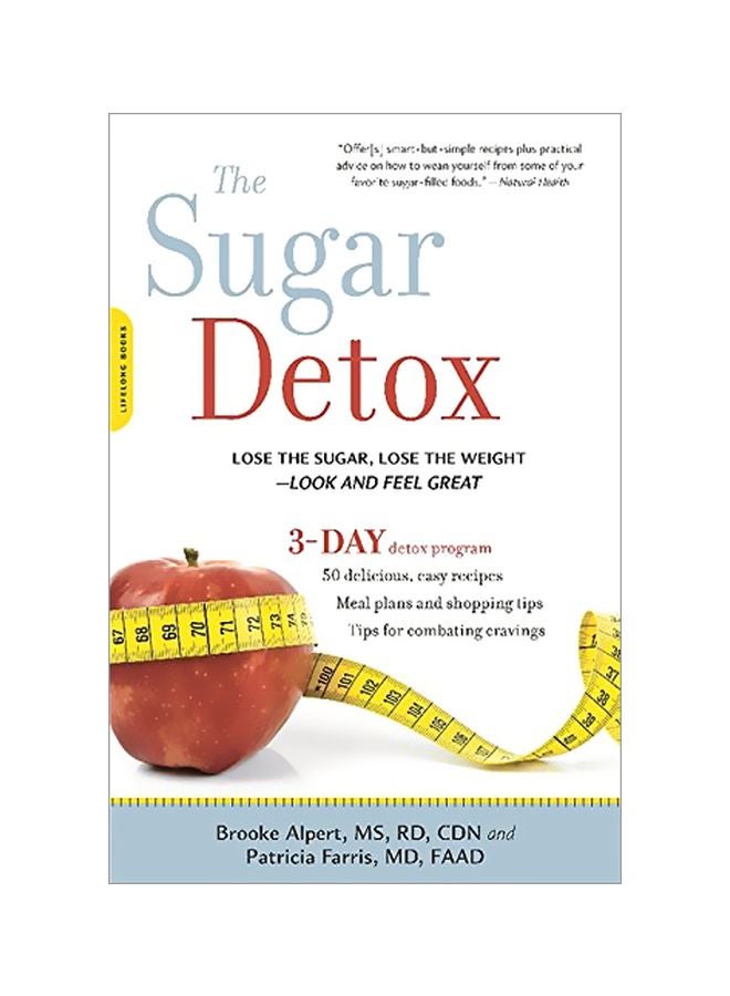 The Sugar Detox: Lose The Sugar, Lose The Weight--Look And Feel Great Paperback English by Brooke Alpert - 12-Aug-14