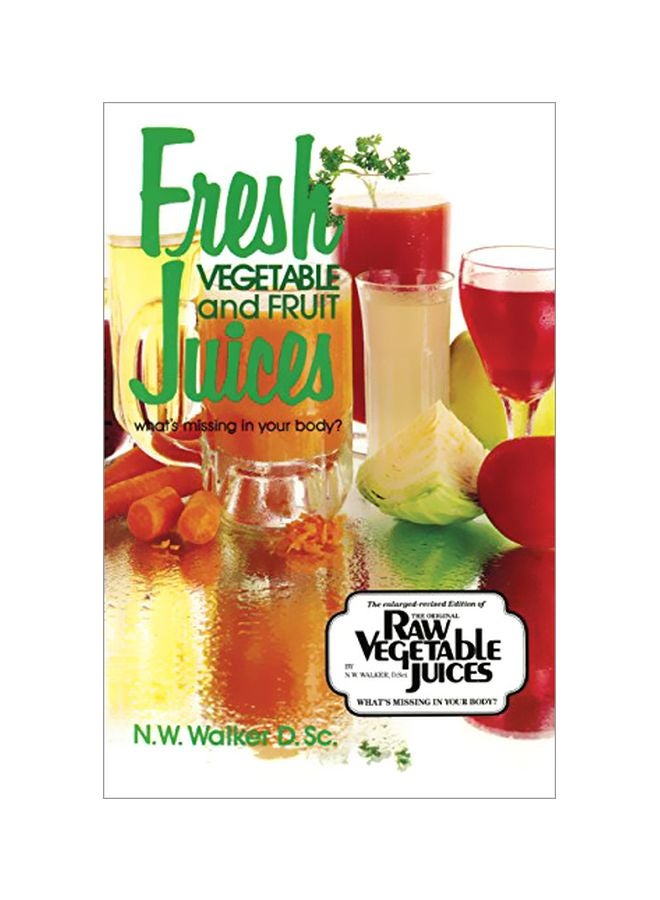 Fresh Vegetable And Fruit Juices: What's Missing in Your Body? Paperback English by Norman W. Walker - 39685 