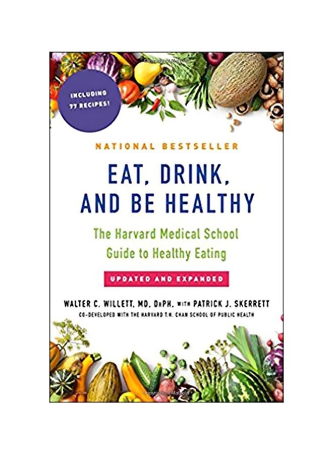 كل واشرب وكن بصحة جيدة: دليل كلية الطب بجامعة هارفارد للتغذية الصحية