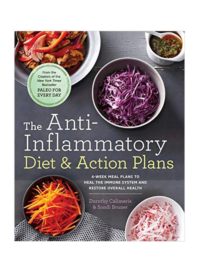 The Anti-Inflammatory Diet And Action Plans: 4-Week Meal Plans To Heal The Immune System And Restore Overall Health Paperback English by Dorothy Calimeris - 42298 