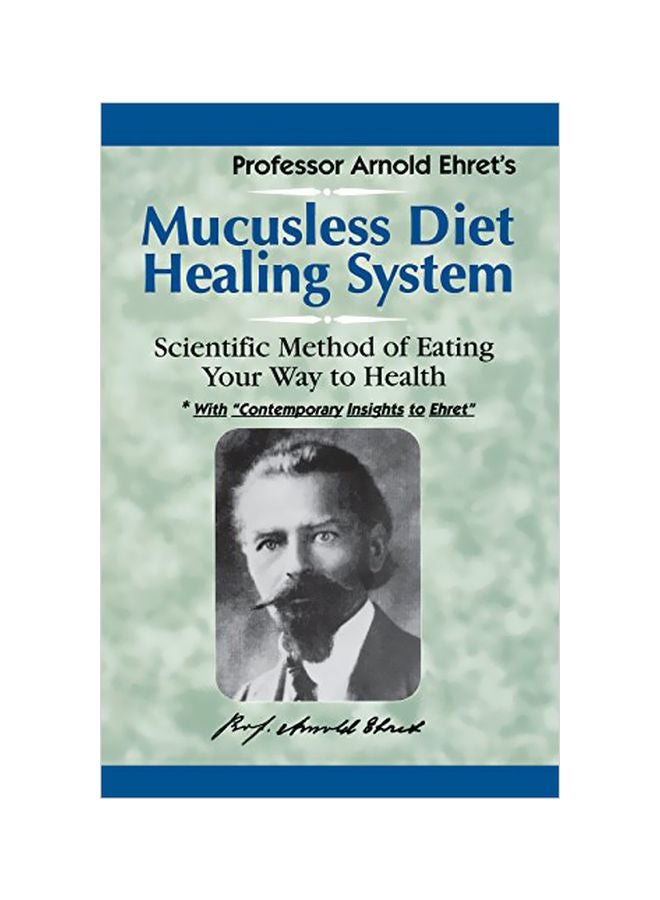 Mucusless Diet Healing System: Scientific Method Of Eating Your Way To Health Paperback English by Arnold Ehret - 40982 