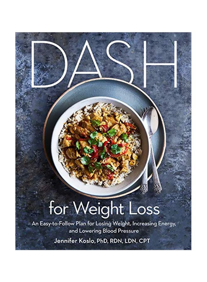 Dash For Weight Loss: An Easy-To-Follow Plan For Losing Weight, Increasing Energy, And Lowering Blood Pressure paperback english - 26-Nov-19 