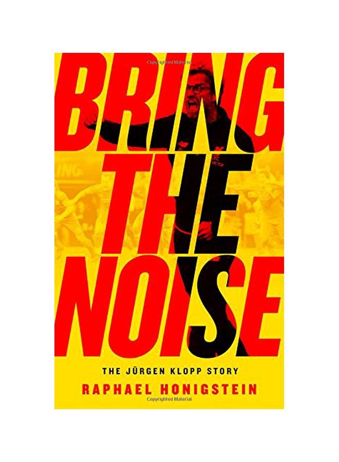 Bring The Noise: The Jurgen Klopp Story Paperback English by Raphael Honigstein - 43137 