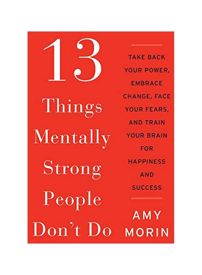 13 Things Mentally Strong People Don't Do Hardcover English by Amy Morin - 41996 